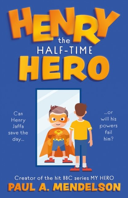 Cover for Paul A. Mendelson · Henry the Half-Time Hero (Paperback Book) (2024)