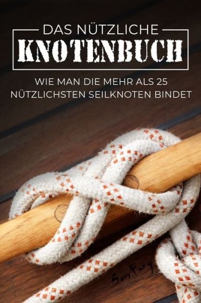 Cover for Sam Fury · Das Nützliche Knotenbuch (Pocketbok) (2022)