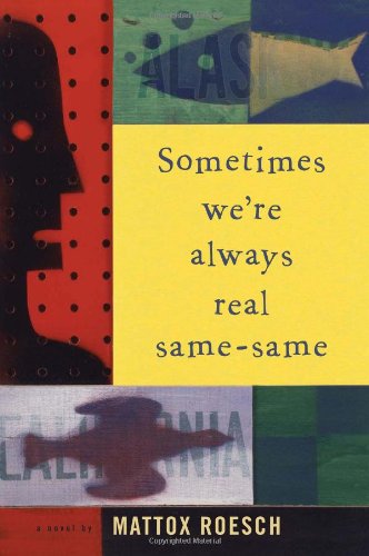 Cover for Mattox Roesch · Sometimes We're Always Real Same-same (Pocketbok) [First Printing edition] (2009)