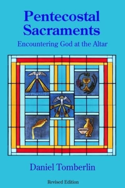 Pentecostal Sacraments - Daniel Tomberlin - Books - Cherohala Press - 9781935931874 - November 15, 2019