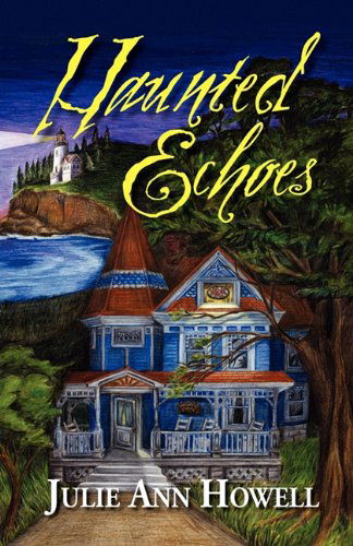 Haunted Echoes - Julie Ann Howell - Books - The Peppertree Press - 9781936343874 - April 13, 2011
