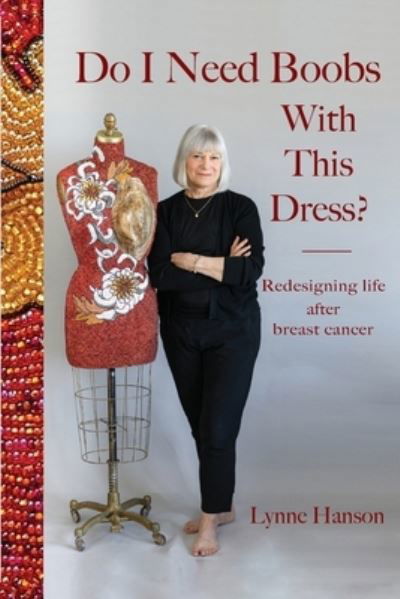 Cover for Lynne Hanson · Do I Need Boobs With This Dress: Redesigning life after breast cancer (Taschenbuch) (2021)