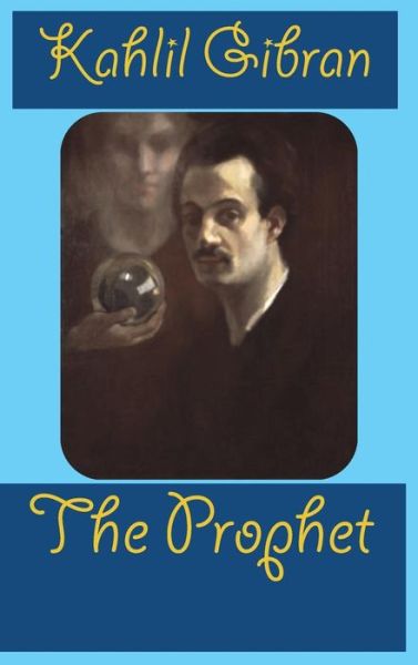 The Prophet - Kahlil Gibran - Boeken - Ancient Wisdom Publications - 9781940849874 - 7 januari 2019