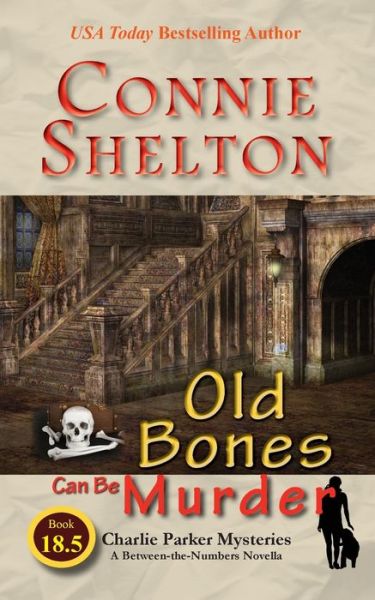 Cover for Connie Shelton · Old Bones Can Be Murder : Charlie Parker Mysteries (Paperback Book) (2020)