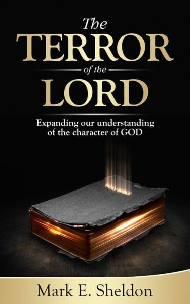 Cover for Mark E. Sheldon · The Terror of the Lord: Expanding our understanding of the character of God (Taschenbuch) (2019)