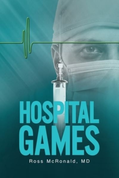 Cover for Ross Don McRonald · Hospital Games (Paperback Book) (2021)