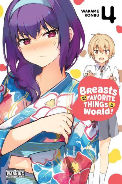 Cover for Wakame Konbu · Breasts Are My Favorite Things in the World!, Vol. 4 - BREASTS ARE MY FAVORITE THINGS IN WORLD GN (Paperback Book) (2022)