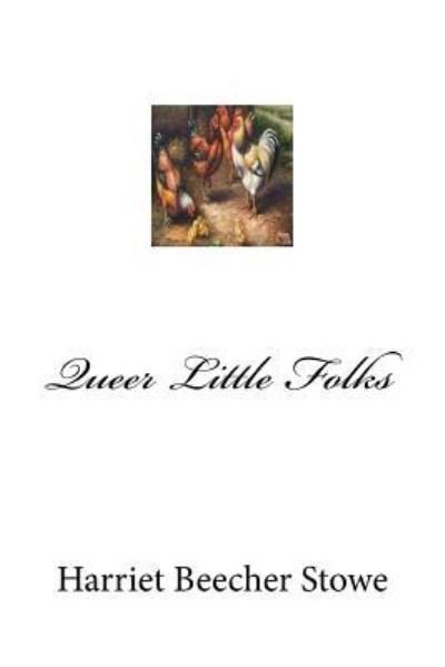 Cover for Harriet Beecher Stowe · Queer Little Folks (Taschenbuch) (2017)