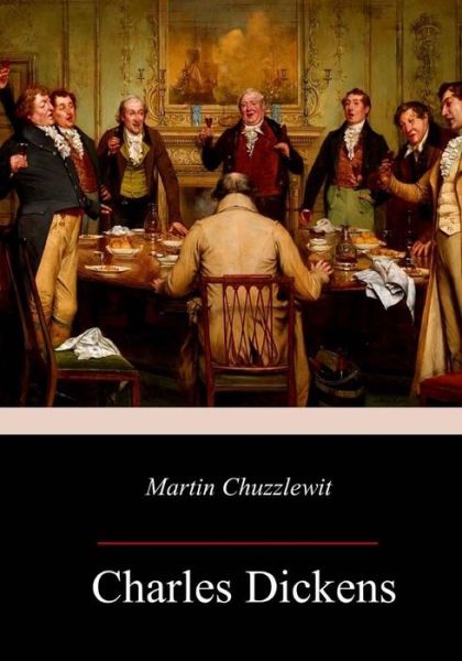 Martin Chuzzlewit - Dickens - Książki - Createspace Independent Publishing Platf - 9781977933874 - 19 października 2017