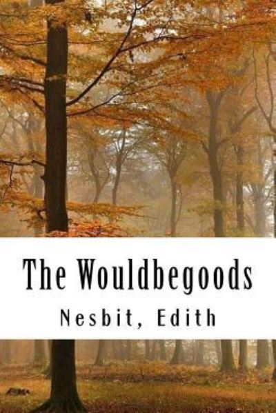 Cover for Edith Nesbit · The Wouldbegoods (Paperback Book) (2017)