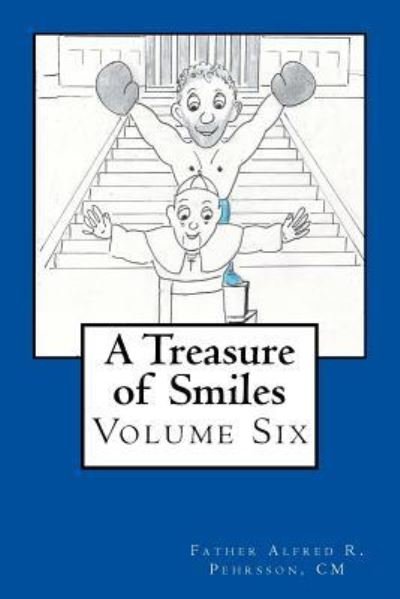 A Treasure of Smiles - Father Alfred R Pehrsson CM - Books - Createspace Independent Publishing Platf - 9781981835874 - December 15, 2017