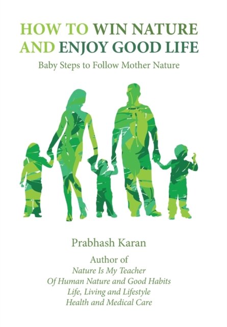 Cover for Prabhash Karan · How to Win Nature and Enjoy Good Life (Hardcover bog) (2019)