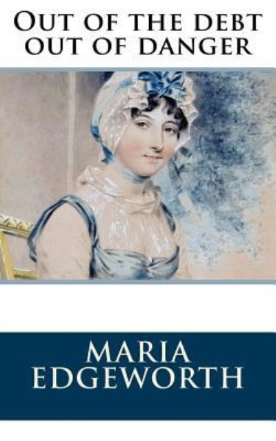 Cover for Maria Edgeworth · Out of the debt out of danger (Paperback Book) (2018)