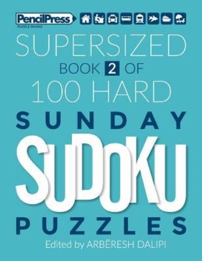Cover for Arberesh Dalipi · Supersized Book Of 100 Hard Sunday Sudoku Puzzles (Book 2) (Pocketbok) (2018)