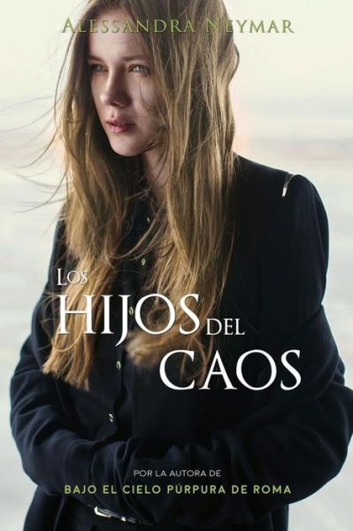 Cover for Alessandra Neymar · Los Hijos del Caos (Paperback Book) (2018)