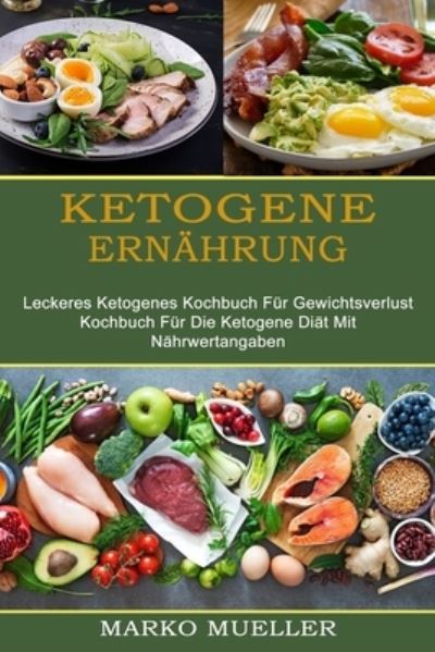 Ketogene Ernahrung - Marko Mueller - Books - Knowledge Icons - 9781990084874 - April 28, 2021