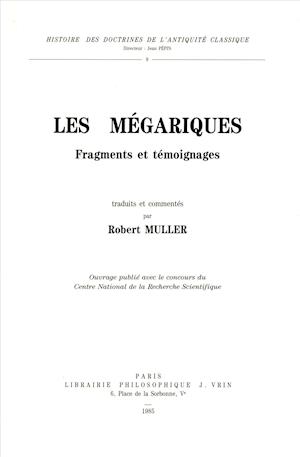 Cover for Robert Muller · Les Megariques: Fragments et Temoignages (Histoire Des Doctrines De L'antiquite Classique) (French Edition) (Paperback Book) [French edition] (1985)