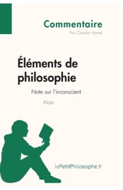 Cover for Claudie Hamel · Elements de philosophie d'Alain - Note sur l'inconscient (Commentaire) (Paperback Book) (2014)