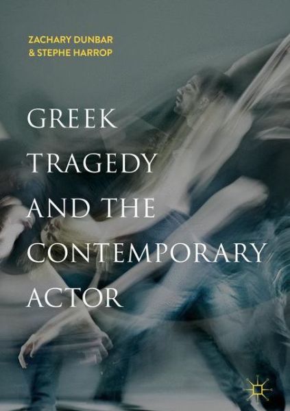 Cover for Dunbar · Greek Tragedy and the Contempora (Book) (2019)