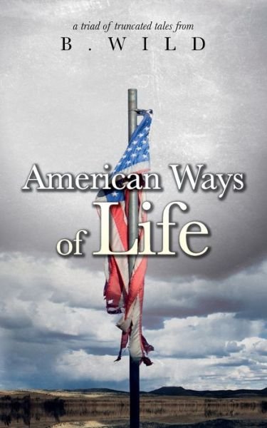 Cover for B Wild · American Ways of Life (Paperback Book) (2020)