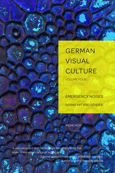 Cover for Irene Noy · Emergency Noises: Sound Art and Gender - German Visual Culture (Hardcover Book) [New edition] (2017)