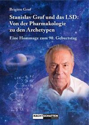 Cover for Brigitte Grof · Stanislav Grof und das LSD: Von der Pharmakologie zu den Archetypen (Hardcover Book) (2021)