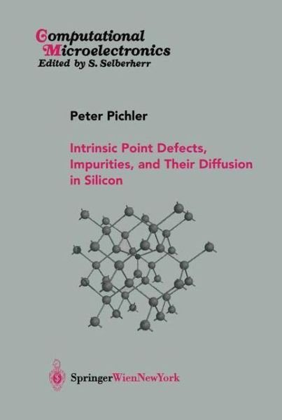 Cover for Peter Pichler · Intrinsic Point Defects, Impurities, and Their Diffusion in Silicon - Computational Microelectronics (Gebundenes Buch) [2004 edition] (2004)