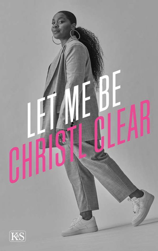 Cover for Christl Clear · Let me be Christl Clear (Hardcover Book) (2021)