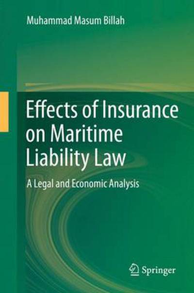 Cover for Muhammad Masum Billah · Effects of Insurance on Maritime Liability Law: A Legal and Economic Analysis (Hardcover Book) (2014)