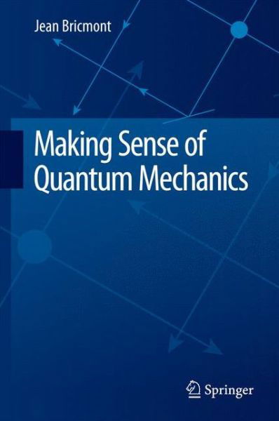 Cover for Jean Bricmont · Making Sense of Quantum Mechanics (Hardcover Book) [1st ed. 2016 edition] (2016)