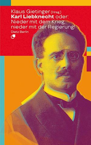 Cover for Klaus Gietinger · Karl Liebknecht oder: Nieder mit dem Krieg, nieder mit der Regierung! (Paperback Book) (2021)