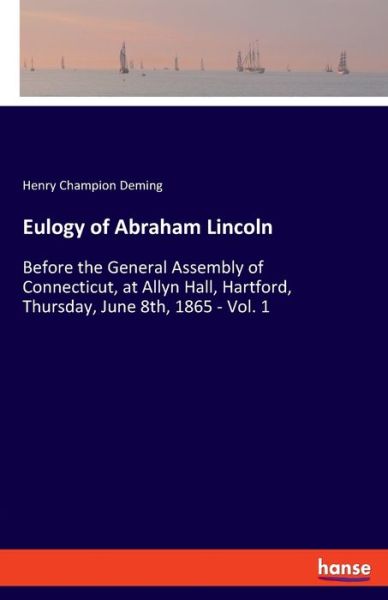 Eulogy of Abraham Lincoln - Deming - Books - - 9783337896874 - January 30, 2020