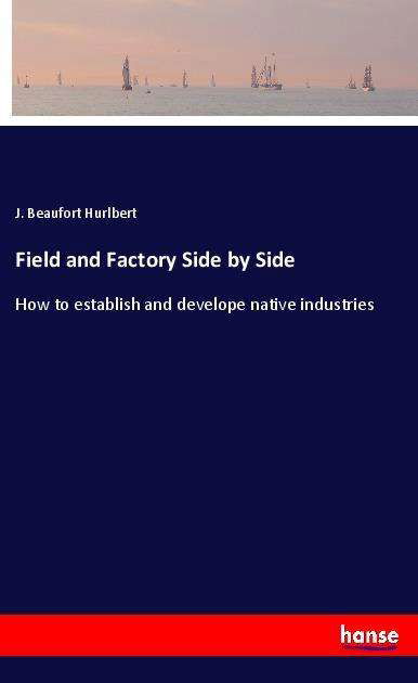 Cover for Hurlbert · Field and Factory Side by Side (Book)