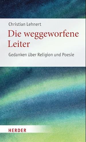 Cover for Christian Lehnert · Die Weggeworfene Leiter (Buch) (2023)