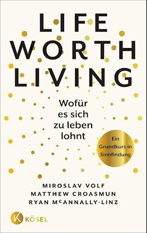 Life Worth Living  Wofür es sich zu leben lohnt - Miroslav Volf - Bøger - Kösel - 9783466372874 - 21. juni 2023