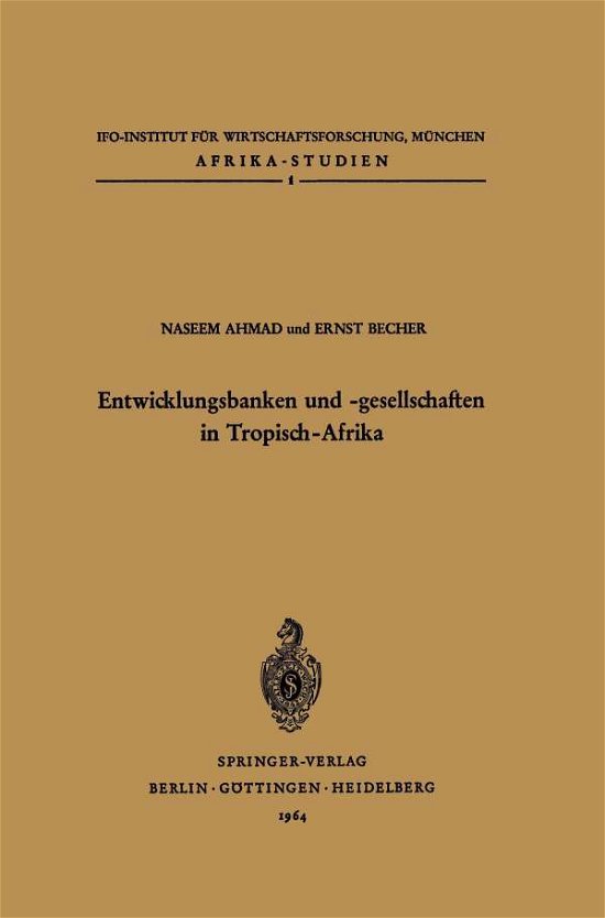 Cover for N Ahmad · Entwicklungsbanken Und -Gesellschaften in Tropisch-Afrika - Afrika-Studien (Paperback Book) [German, 1st edition] (1964)