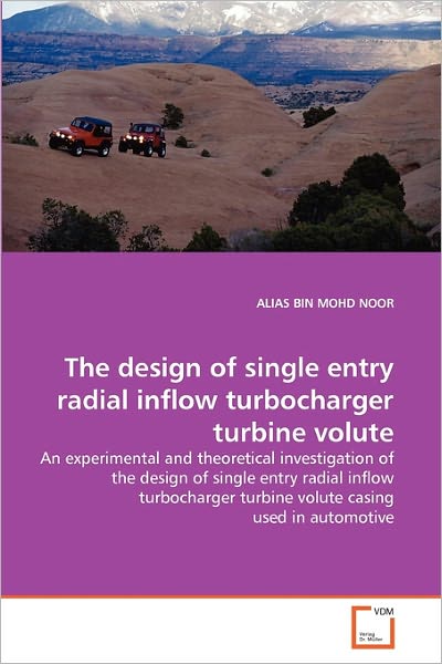 Cover for Alias Bin Mohd Noor · The Design of Single Entry Radial Inflow Turbocharger Turbine Volute: an Experimental and Theoretical Investigation of the Design of Single Entry ... Turbine Volute Casing Used in Automotive (Paperback Book) (2010)