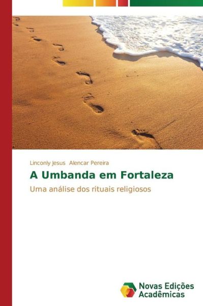 Cover for Alencar Pereira Linconly Jesus · A Umbanda Em Fortaleza (Paperback Book) (2014)