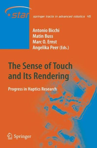 Cover for Antonio Bicchi · The Sense of Touch and Its Rendering: Progress in Haptics Research - Springer Tracts in Advanced Robotics (Paperback Book) [Softcover reprint of hardcover 1st ed. 2008 edition] (2010)