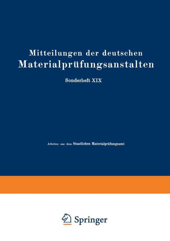 Cover for O Bauer · Mitteilungen Der Deutschen Materialprufungsanstalten: Sonderheft XIX: Arbeiten Aus Dem Staatlichen Materialprufungsamt Und Dem Kaiser Wilhelm-Institut Fur Metallforschung Zu Berlin-Dahlem (Paperback Book) [Softcover Reprint of the Original 1st 1932 edition] (1932)