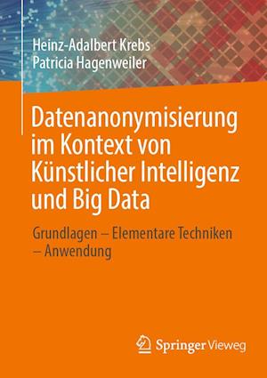 Cover for Heinz-Adalbert Krebs · Datenanonymisierung Im Kontext Von Künstlicher Intelligenz und Big Data (Book) (2022)