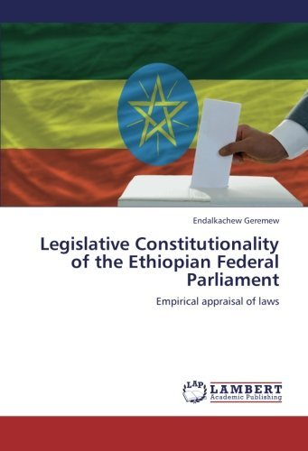 Cover for Endalkachew Geremew · Legislative Constitutionality of the Ethiopian Federal Parliament: Empirical Appraisal of Laws (Paperback Bog) (2012)