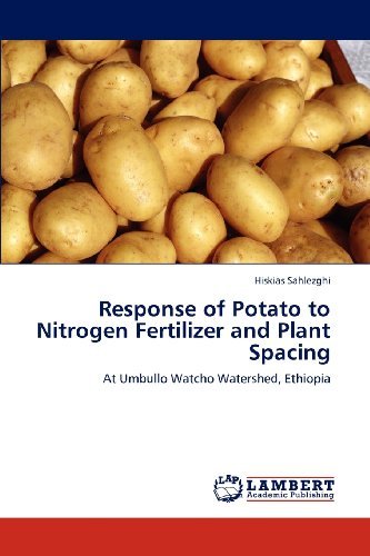 Cover for Hiskias Sahlezghi · Response of Potato to Nitrogen Fertilizer and Plant Spacing: at Umbullo Watcho Watershed, Ethiopia (Paperback Book) (2012)