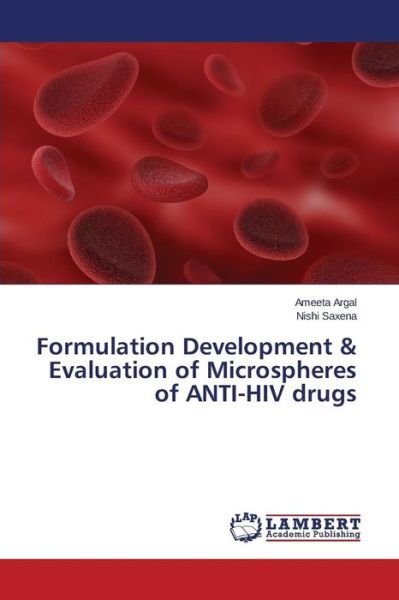 Cover for Argal Ameeta · Formulation Development &amp; Evaluation of Microspheres of Anti-hiv Drugs (Pocketbok) (2015)
