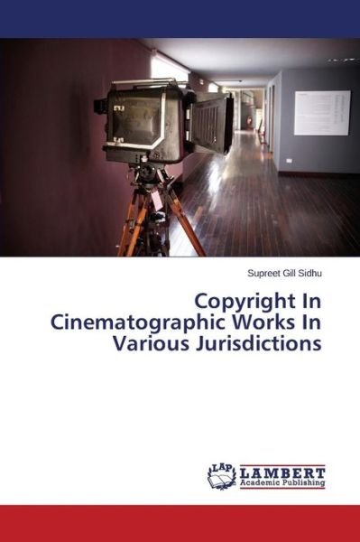 Cover for Supreet Gill Sidhu · Copyright in Cinematographic Works in Various Jurisdictions (Paperback Book) (2014)