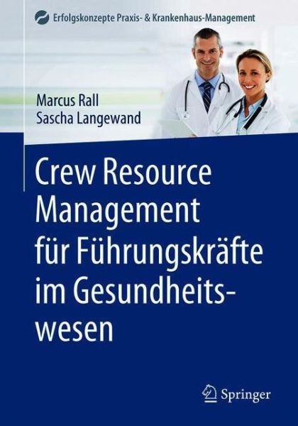Cover for Sascha Langewand Marcus Rall · Crew Resource Management für Führungskräfte im Gesundheitswesen (Paperback Book) (2022)