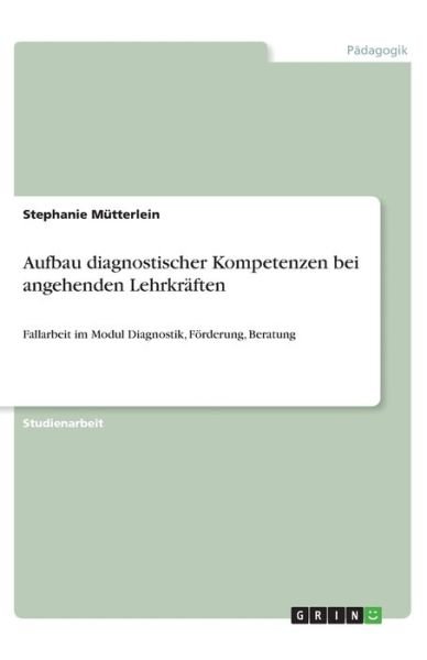 Aufbau diagnostischer Kompet - Mütterlein - Bøger -  - 9783668837874 - 