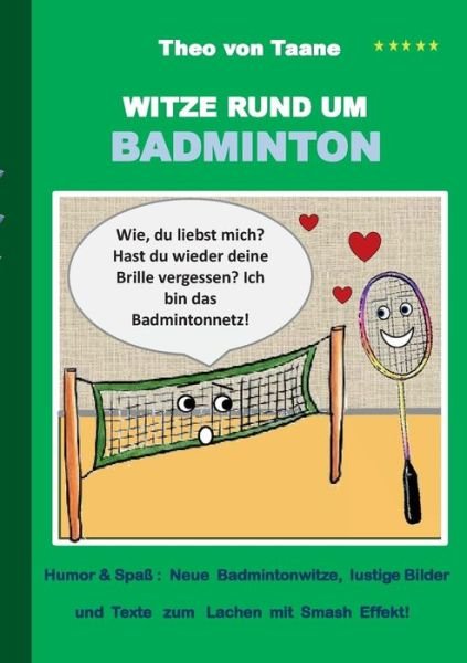 Witze Rund Um Badminton - Theo Von Taane - Livros - Books On Demand - 9783734732874 - 20 de novembro de 2014