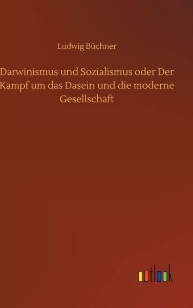 Cover for Ludwig Buchner · Darwinismus und Sozialismus oder Der Kampf um das Dasein und die moderne Gesellschaft (Gebundenes Buch) (2020)
