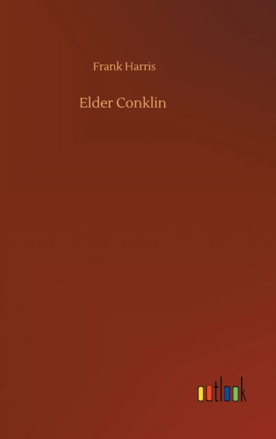 Cover for Frank Harris · Elder Conklin (Gebundenes Buch) (2020)